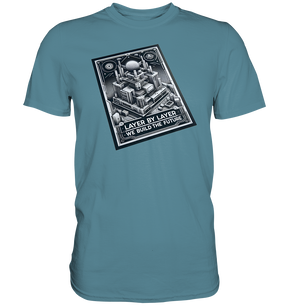 T-Shirts mit dem Design „Layer by Layer We Build the Future“ für 3D-Druck-Enthusiasten - Premium Shirt