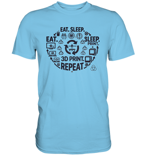 Premium T-Shirts mit dem Design "Eat. Sleep. 3D Print. Repeat."