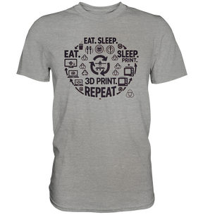 Premium T-Shirts mit dem Design "Eat. Sleep. 3D Print. Repeat."