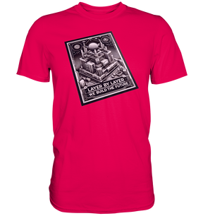 T-Shirts mit dem Design „Layer by Layer We Build the Future“ für 3D-Druck-Enthusiasten - Premium Shirt