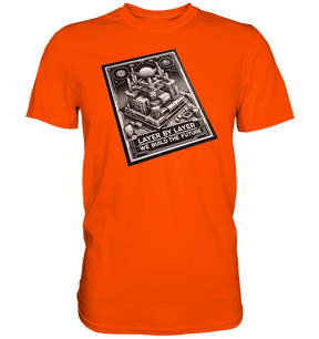 T-Shirts mit dem Design „Layer by Layer We Build the Future“ für 3D-Druck-Enthusiasten - Premium Shirt